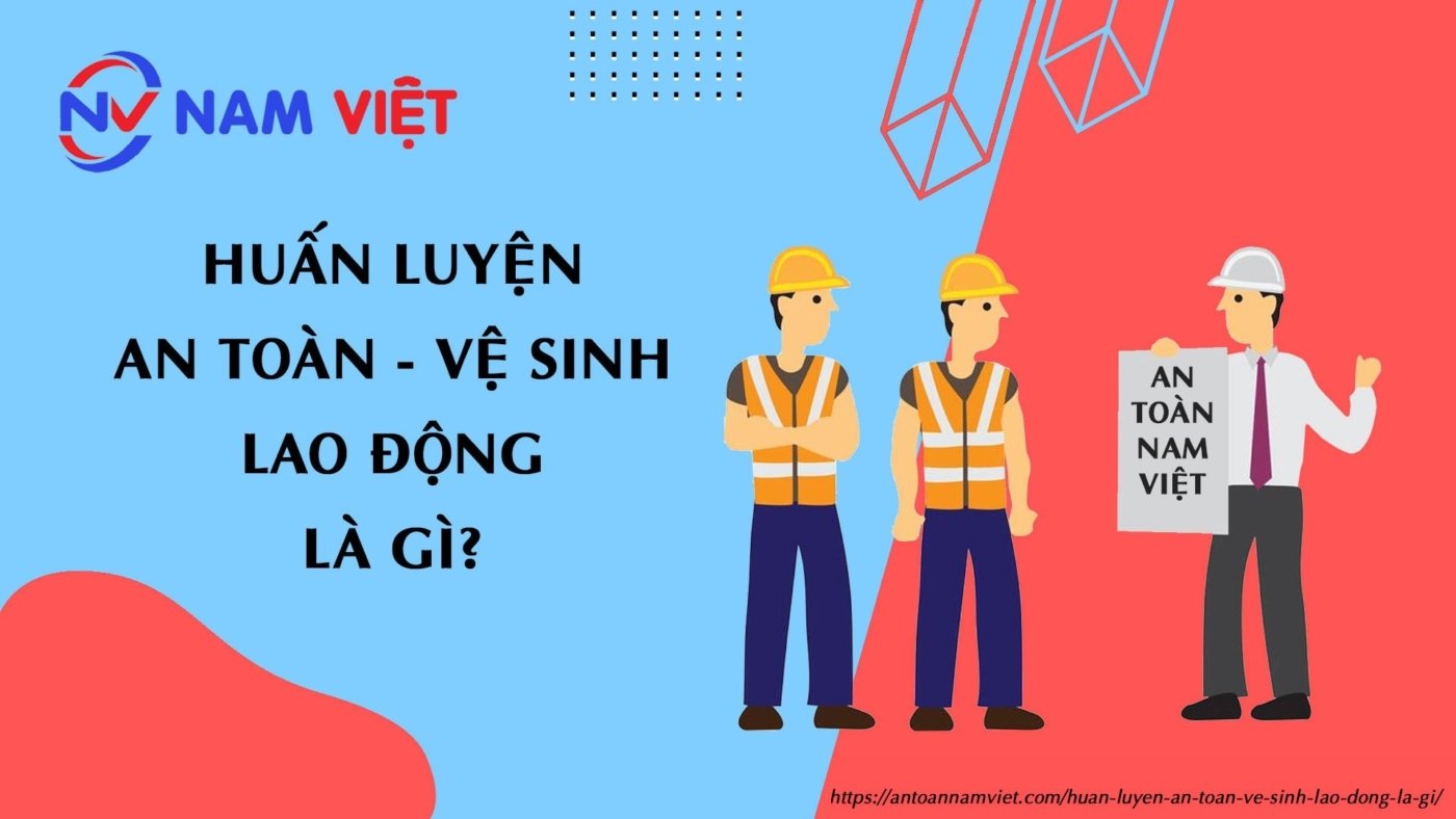 Huấn luyện an toàn lao động nhằm bảo vệ người lao động Huan-luyen-an-toan-ve-sinh-lao-dong-la-gi-1400x788-1