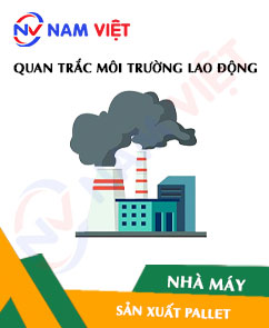 Quan trắc môi trường lao động nhà máy sản xuất pallet