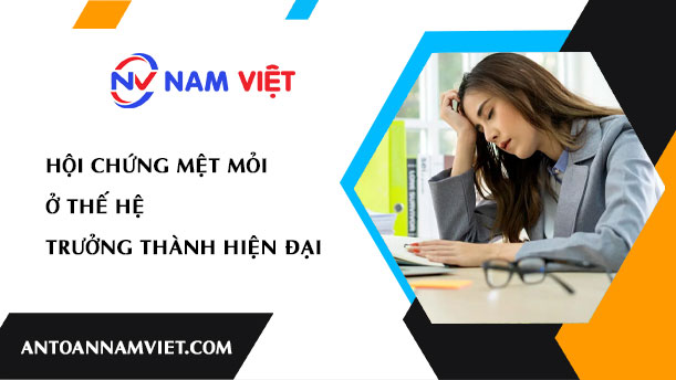 Hội Chứng Mệt Mỏi Ở Thế Hệ Trưởng Thành Hiện Đại