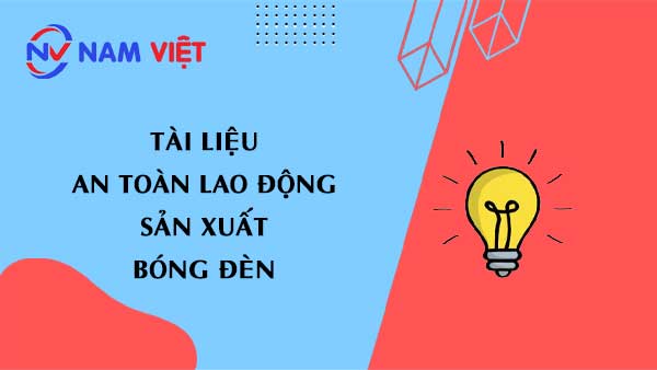 Tài liệu an toàn lao động sản xuất bóng đèn (light bulb)