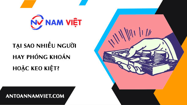 TẠI SAO NHIỀU NGƯỜI HAY PHÓNG KHOÁN HOẶC KEO KIỆT?