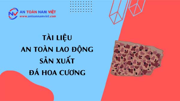 Tài liệu an toàn lao động gia công đá hoa cương