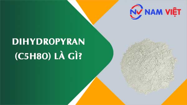 Dihydropyran ảnh hưởng như thế nào đến sức khỏe người lao động?